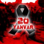 20 Yanvar – milli faciə və milli qürur tariximiz