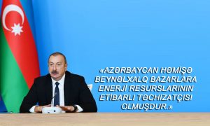Azərbaycan regionda və dünyada enerji təhlükəsizliyində mühüm rol oynayır