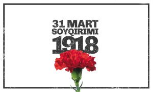1918-ci il Mart Soyqırımı Azərbaycan tarixinin qanlı səhifəsidir