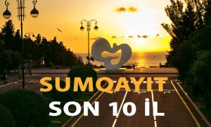 Sumqayıt SON 10 İLDƏ – yeni layihə