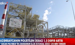 “SOCAR Polymer”in zavodunun illik istehsal gücü nə qədərdir? – Baku TV
